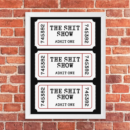 Tablou The Shit Show Ticket, A3, 42x30cm