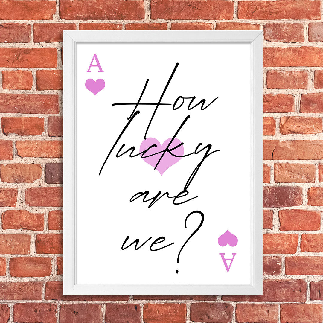 Tablou How lucky are we?, A3, 42x30cm