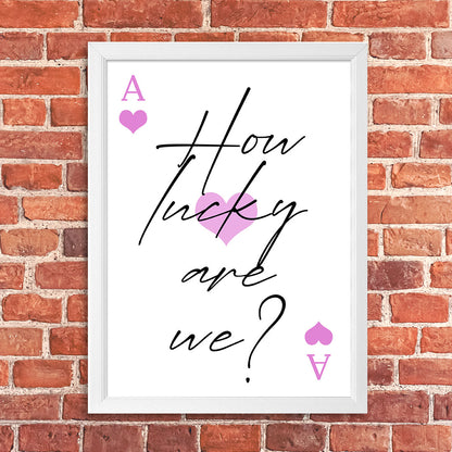 Tablou How lucky are we?, A3, 42x30cm