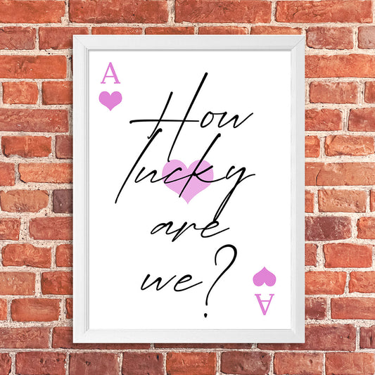 Tablou How lucky are we?, A3, 42x30cm
