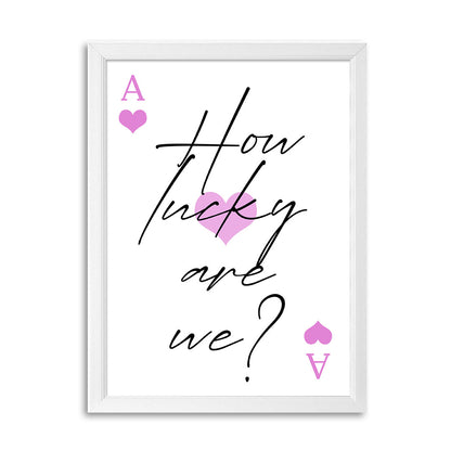 Tablou How lucky are we?, A3, 42x30cm