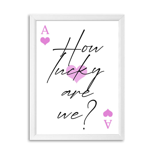 Tablou How lucky are we?, A3, 42x30cm